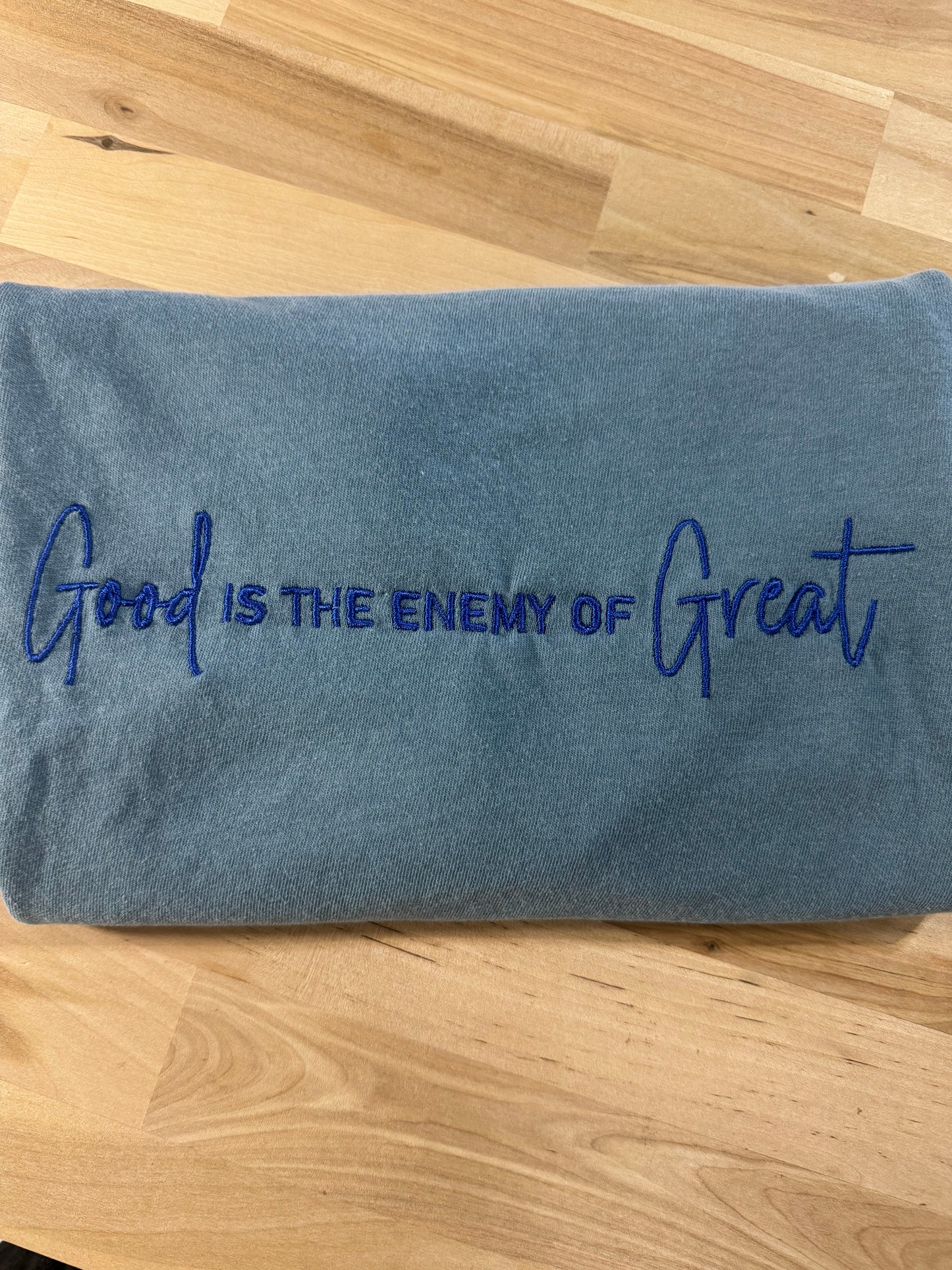 Good is the enemy of Great Ice Blue T-Shirt