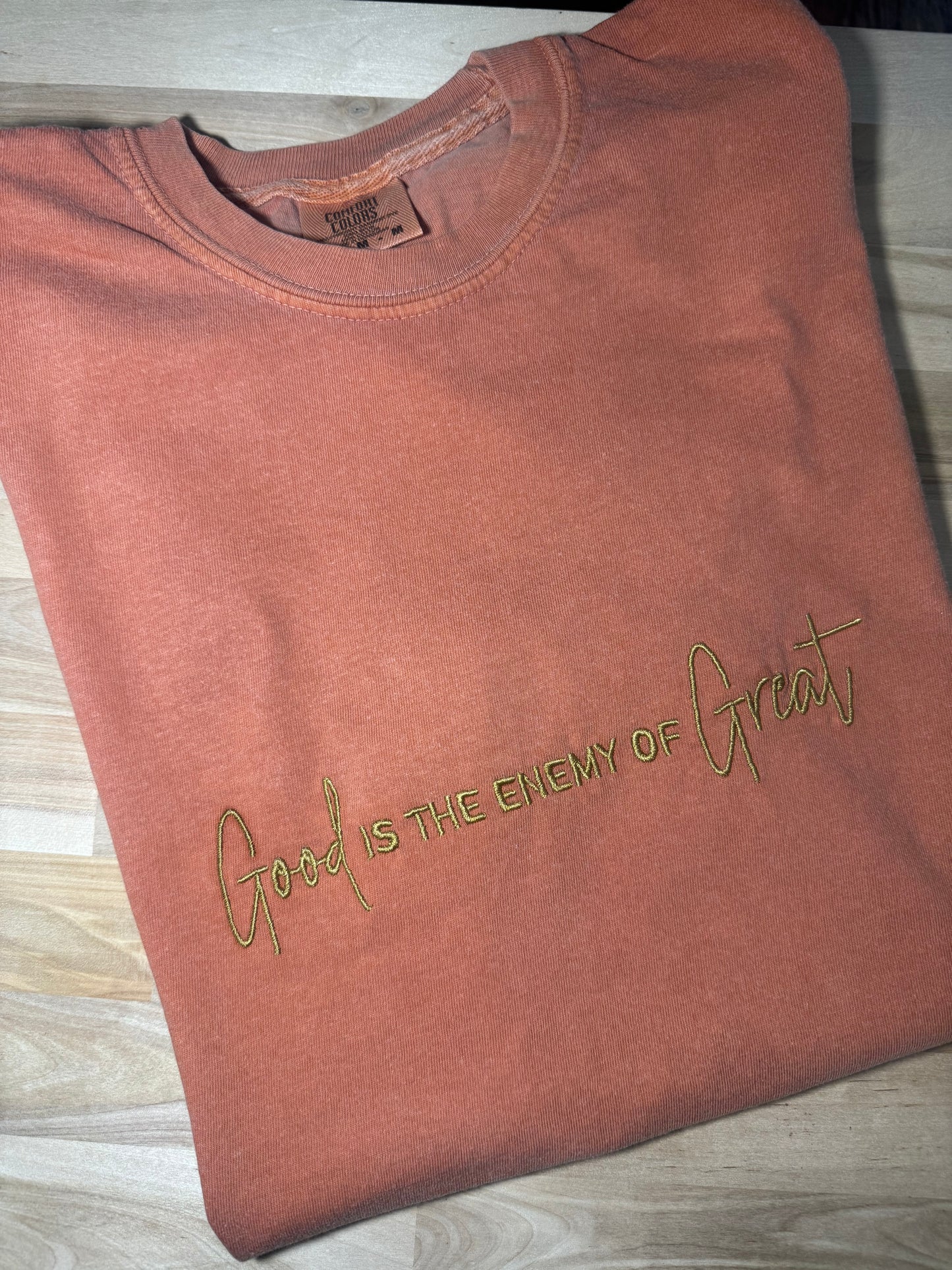 Good is the enemy of Great Burnt Orange T-Shirt