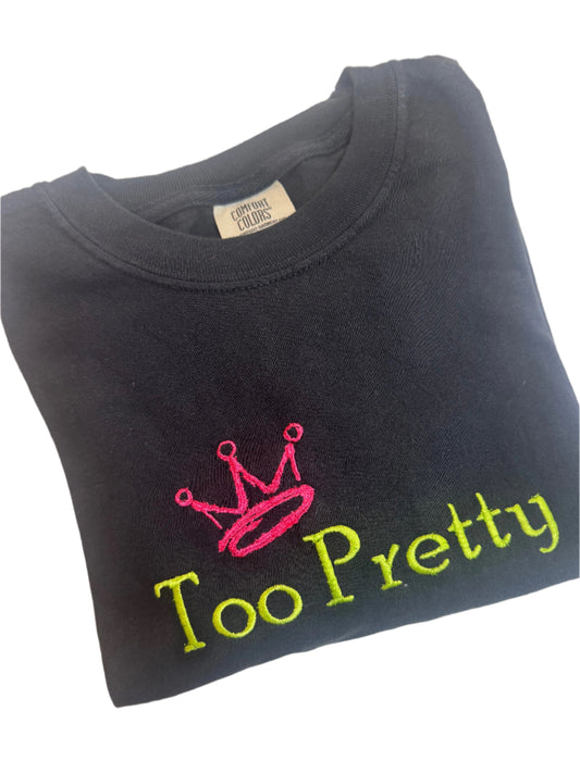 Too Pretty with Crown Embroidered T-Shirt